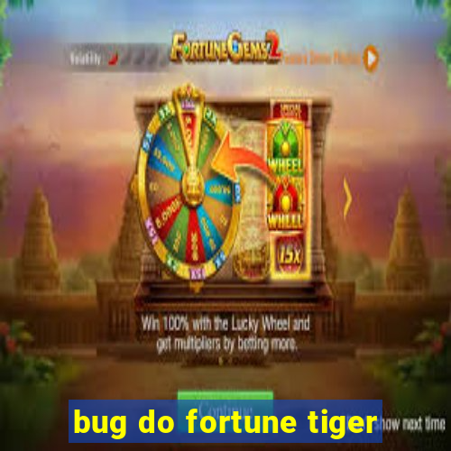 bug do fortune tiger